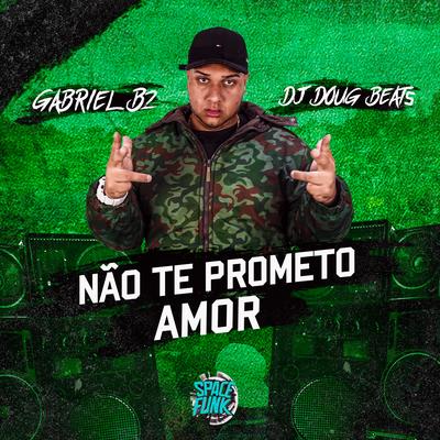 Não Te Prometo Amor By Gabriel B2's cover