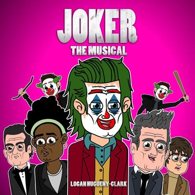 Joker the Musical By Logan Hugueny-Clark's cover
