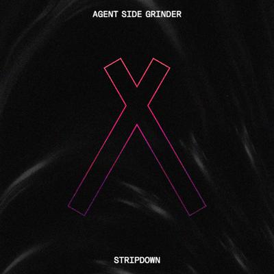 Stripdown By Agent Side Grinder's cover