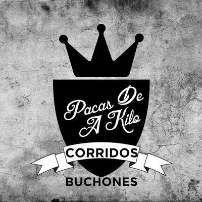 Pacas de a Kilo: Corridos Buchones's cover