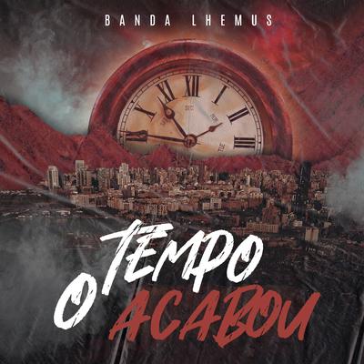 O Tempo Acabou By Banda LHEMUS's cover