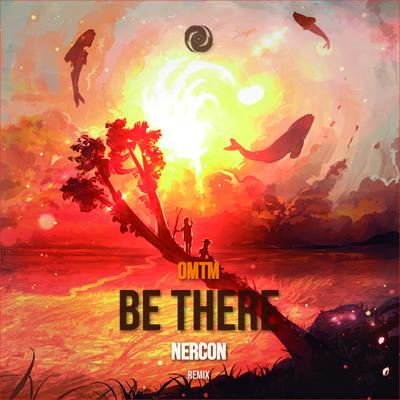 Be There (Nercon Remix) By OMTM, Nercon's cover