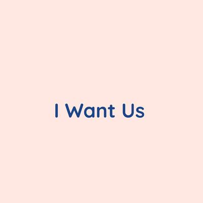 I Want Us By Songlorious's cover