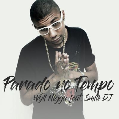 Parado no Tempo By Wyll Nigga, Smile DJ's cover