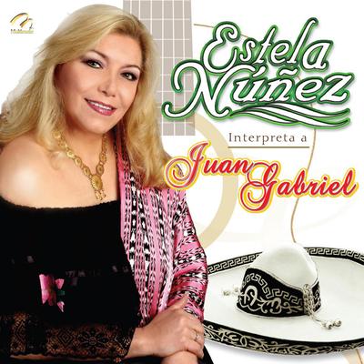 Estela Nuñez Interpreta a Juan Gabriel's cover