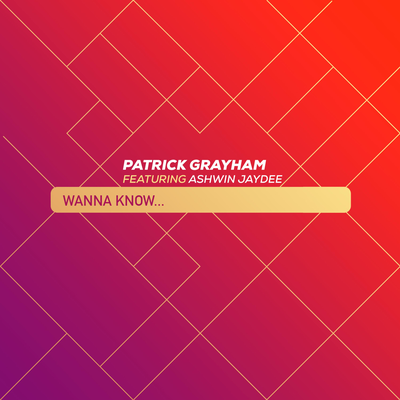 Wanna Know... By Patrick Grayham, Ashwin Jaydee's cover