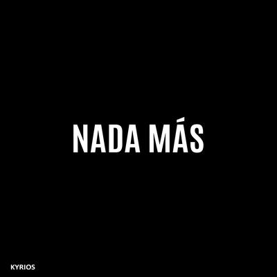 Nada Más By Kyrios's cover