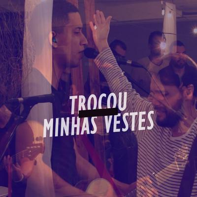 Trocou Minhas Vestes (Ao Vivo)'s cover