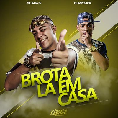 Brota Lá em Casa By MC Rafa 22, DJ Impostor's cover