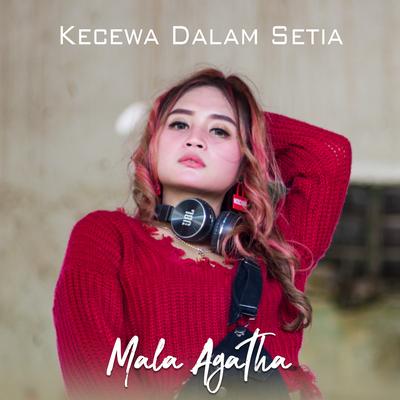 Kecewa Dalam Setia By Mala Agatha's cover