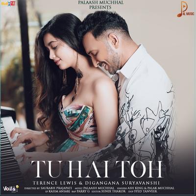 Tu Hai Toh By Ash King, Palak Muchhal, Palash Muchhal, Parry G's cover