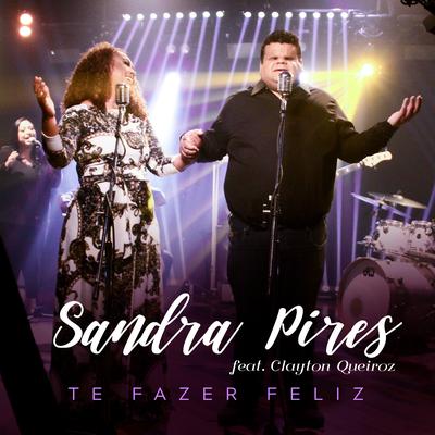 Te Fazer Feliz By Sandra Pires, Clayton Queiroz's cover
