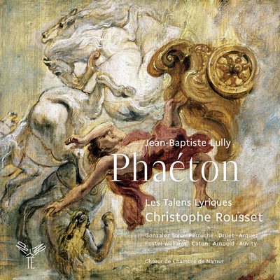 Phaeton, Prologue - Le  retour de l'Âge d'or: Ouverture By Christophe Rousset, Chœur de Chambre de Namur, Les Talens Lyriques's cover