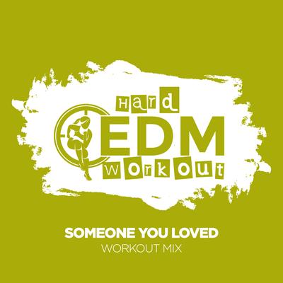 Someone You Loved (Workout Mix 140 bpm) By Hard EDM Workout's cover