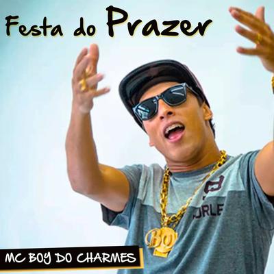Festa do Prazer By Mc Boy do Charmes's cover