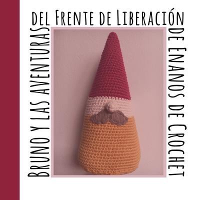 Bruno y las Aventuras del Frente de Liberación de Enanos de Crochet's cover