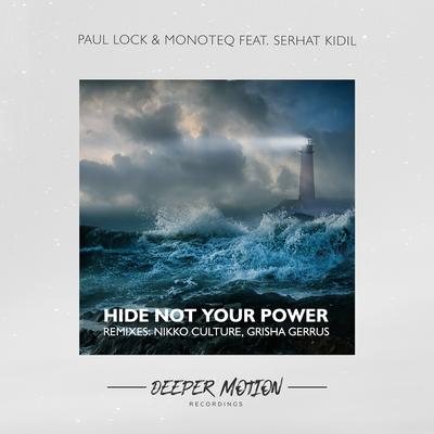 Hide Not Your Power (Nikko Culture Remix) By Paul Lock, Monoteq, Nikko Culture, Serhat Kidil's cover