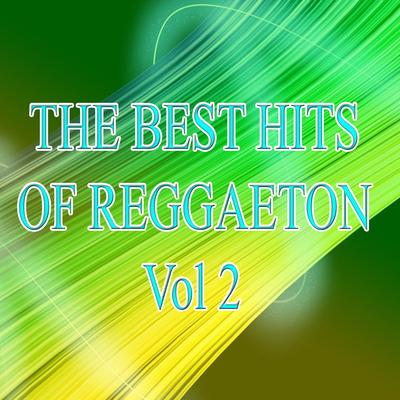 The best hits of reggaeton Vol 2's cover