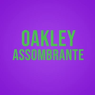 Oakley Assombrante By Mc Lipi's cover