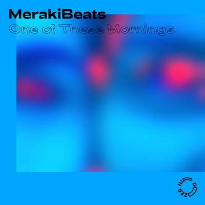 One of These Mornings By MerakiBeats's cover