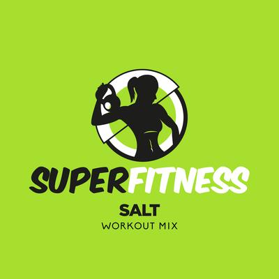 Salt (Instrumental Workout Mix 134 bpm) By SuperFitness's cover