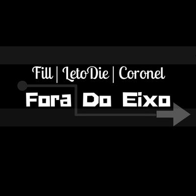 Fora do Eixo By DJ Caique, LetoDie, Coronel, Fill's cover