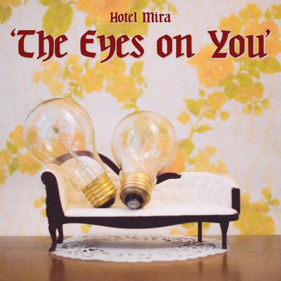 The Eyes on You By Hotel Mira's cover