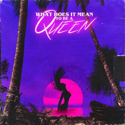 WHAT DOES iT MEAN TO BE A QUEEN's cover