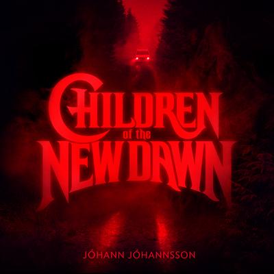 Children of the New Dawn By Jóhann Jóhannsson's cover