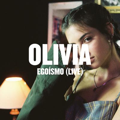 Egoísmo (Live) By Olívia's cover