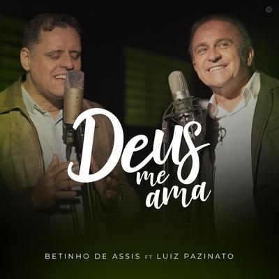 Deus Me Ama By Betinho de Assis, Luiz Pazinato's cover