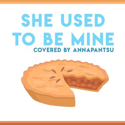 She Used to Be Mine By Annapantsu's cover