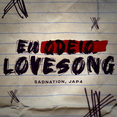 Eu Odeio Lovesong By Sadnation, Jap4's cover