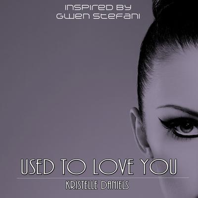 Used to Love You By Kristelle Daniels's cover