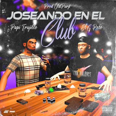 Joseando en el Club By Papi Trujillo, OldPurp, El G-Peto's cover