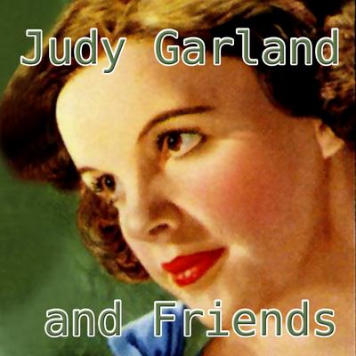  Judy Garland & Friends's cover