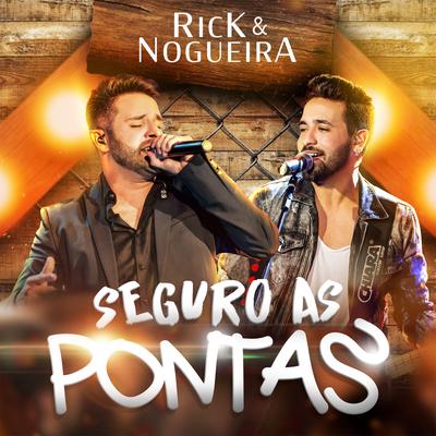 Seguro as Pontas (Ao Vivo) By Rick & Nogueira's cover