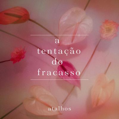 A Tentação do Fracasso By Atalhos's cover