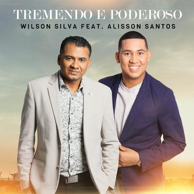 Tremendo e Poderoso By Alisson Santos, Wilson Silva's cover