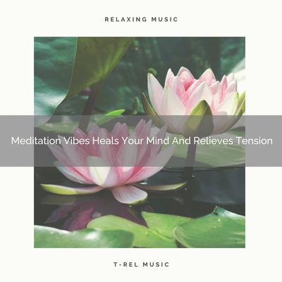 Meditation Vibes Heals Your Mind And Revives's cover