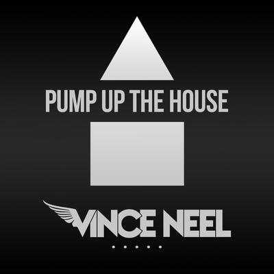 Pump up the House By Vince Neel's cover