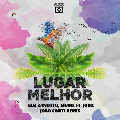 Lugar Melhor (feat. Jovic) [João Conti Remix] By Guz Zanotto, Shake, Jovic's cover