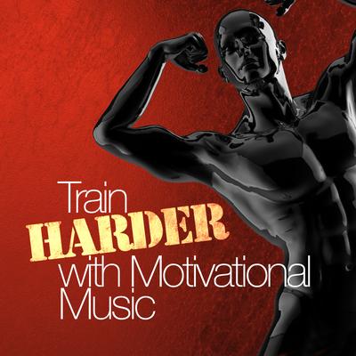 Train Harder with Motivation Music's cover