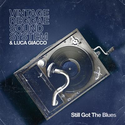 Still Got the Blues By Vintage Reggae Soundsystem, Luca Giacco's cover