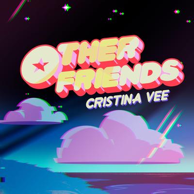 Other Friends By Cristina Vee, CG5's cover