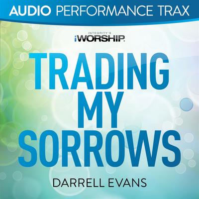 Trading My Sorrows By Darrell Evans's cover