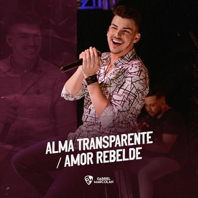 Alma Transparente / Amor Rebelde (Cover) By Gabriel Marcolan's cover