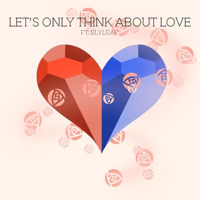 Let's Only Think About Love's cover