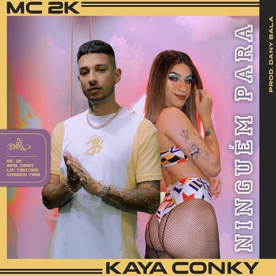 Ninguém Para By Mc 2k, Kaya Conky, Dany Bala's cover