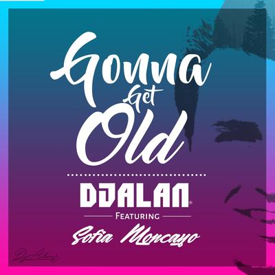 Gonna Get Old (feat. Sofía Moncayo)'s cover